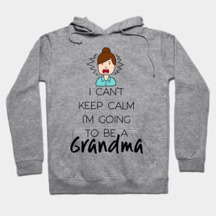 I Can't Keep Calm I'm Going To Be Grandma First Second Time Hoodie